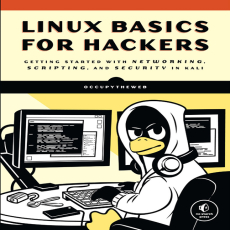 Linux Basics for Hackers_ Getting Started with Networking, Scripting, and Security in Kali Linux Basics for Hackers_ Getting Started with Networking, Scripting, and Security in Kali