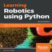 Learning Robotics using Python_ Design, simulate, program, and prototype an autonomous mobile robot using ROS, OpenCV, PCL, and Python